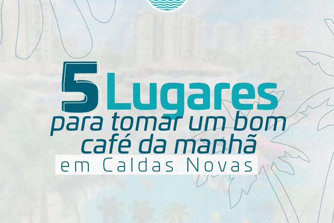 05 lugares para tomar café da manhã em Caldas Novas